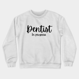 Dentist in progress Tshirt for dental students Crewneck Sweatshirt